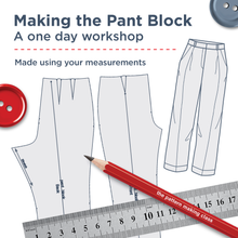 Load image into Gallery viewer, MAKING THE PANT  BLOCK- a one day workshop -COLLINGWOOD
